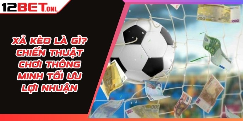 Xả Kèo Là Gì